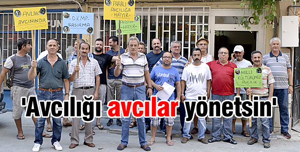 'Avcılığı avcılar yönetsin'
