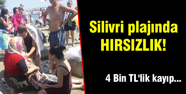 Silivri plajında hırsızlık!