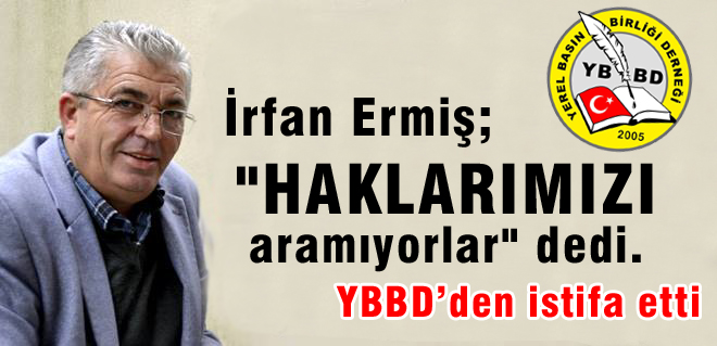 İrfan Ermiş YBBDden istifa etti