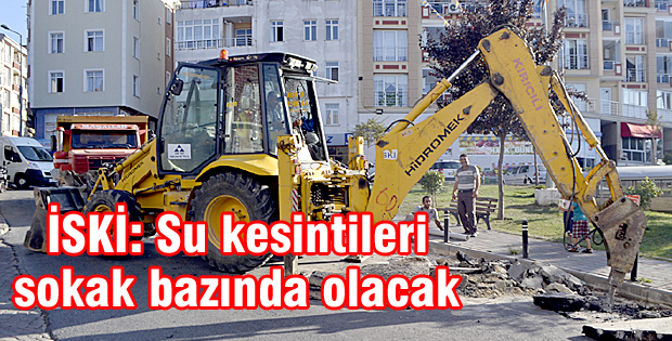 İSKİ: Su kesintileri sokak bazında olacak