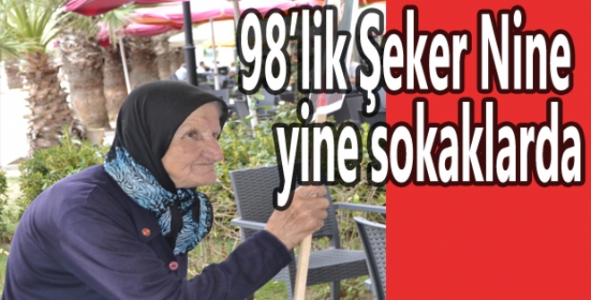 98lik Şeker Nine yine sokaklarda