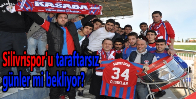 Silivrispor'u taraftarsız günler mi bekliyor?