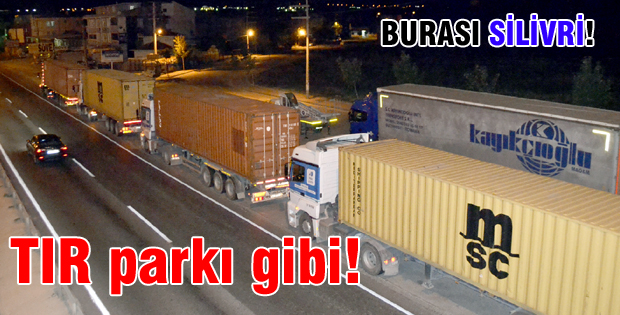 TIR parkı gibi!
