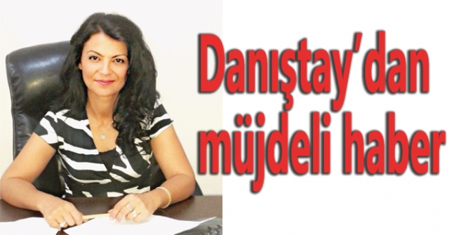 Danıştaydan müjdeli haber