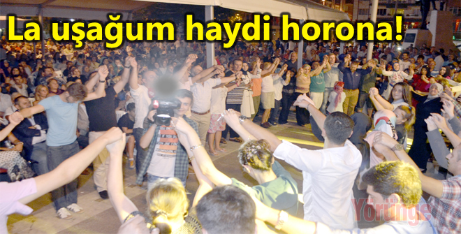 La uşağum haydi horona!