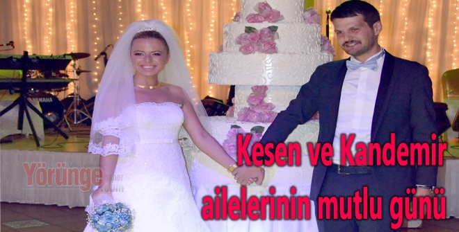 Kesen ve Kandemir ailelerinin mutlu günü