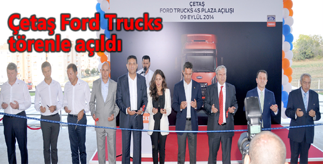 Çetaş Ford Trucks törenle açıldı