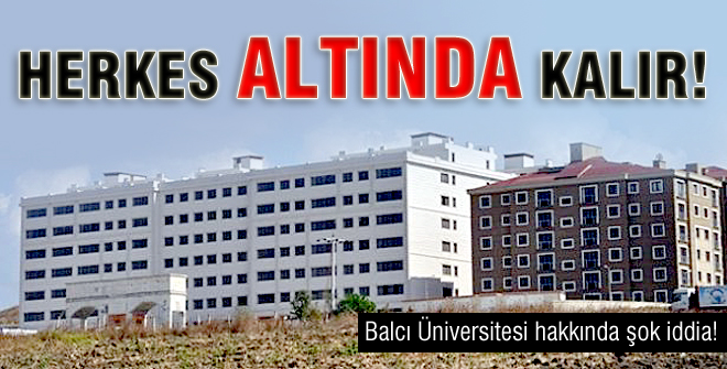 Balcı Üniversitesi hakkında şok iddia!