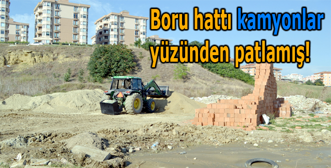 Boru hattı kamyonlar yüzünden patlamış!