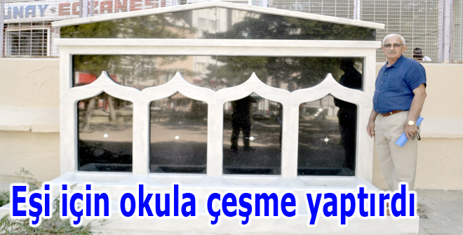 Eşi için okula çeşme yaptırdı