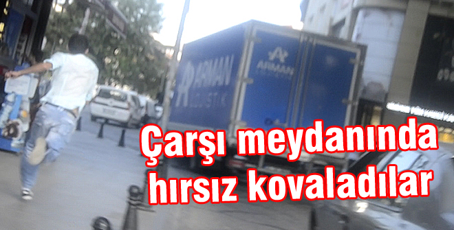 Çarşı meydanında hırsız kovaladılar