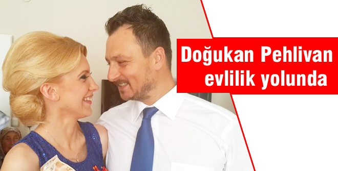 Doğukan Pehlivan evlilik yolunda