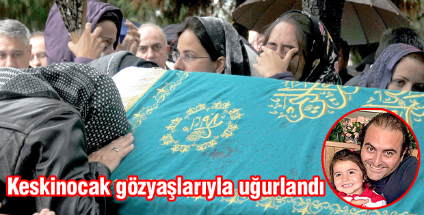 Keskinocak gözyaşlarıyla uğurlandı