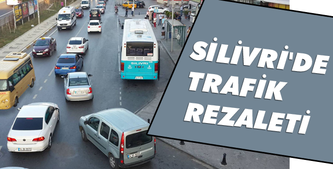Silivri bu manzaraya alışkın değil!