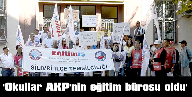 'Okullar AKP'nin eğitim bürosu oldu'