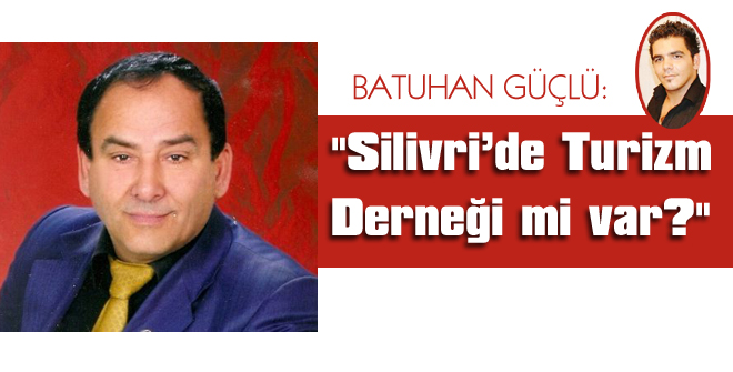 Silivride Turizm Derneği mi var?