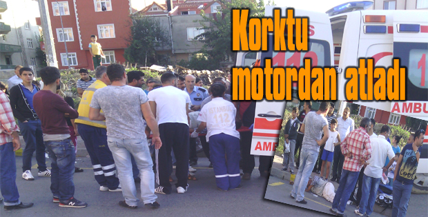 Korktu motordan atladı
