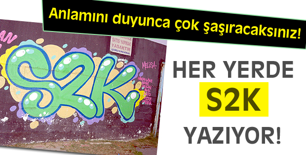 Her yerde S2K yazıyor!