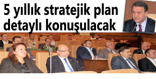 5 yıllık stratejik plan detaylı konuşulacak