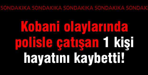 1 kişi hayatını kaybetti
