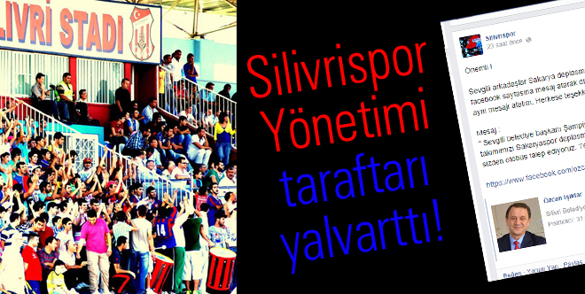 Silivrispor Yönetimi taraftarı yalvarttı!