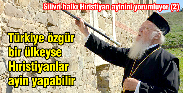 Türkiye özgür bir ülkeyse Hıristiyanlar ayin yapabilir