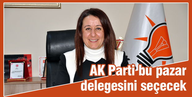 AK Parti bu pazar delegesini seçecek