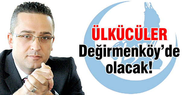 Ülkücüler Değirmenköy'de olacak!