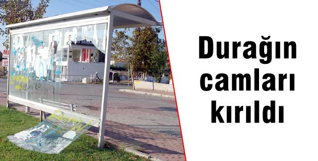 Durağın camları kırıldı