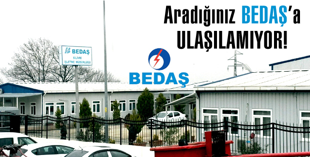 Aradığınız BEDAŞa ULAŞILAMIYOR!