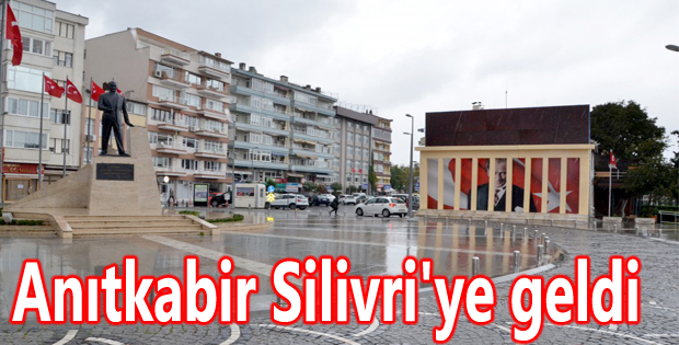 Anıtkabir Silivri'ye geldi