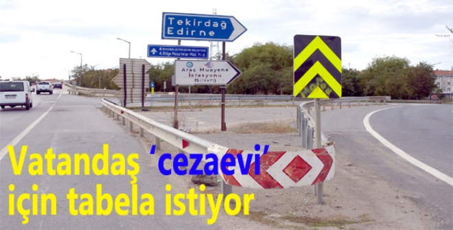 Vatandaş cezaevi için tabela istiyor