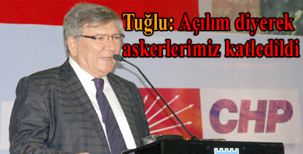 Tuğlu: Açılım diyerek askerlerimiz katledildi