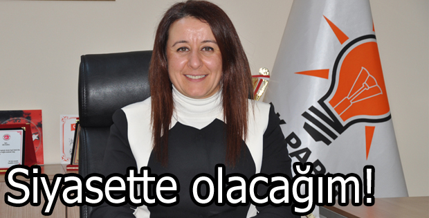 Siyasette olacağım!