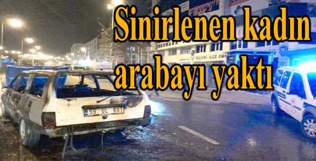 Sinirlenen kadın arabayı yaktı
