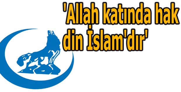 'Allah katında hak din İslam'dır'