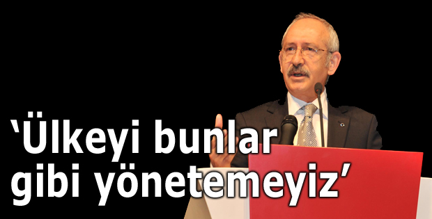 Ülkeyi bunlar gibi yönetemeyiz