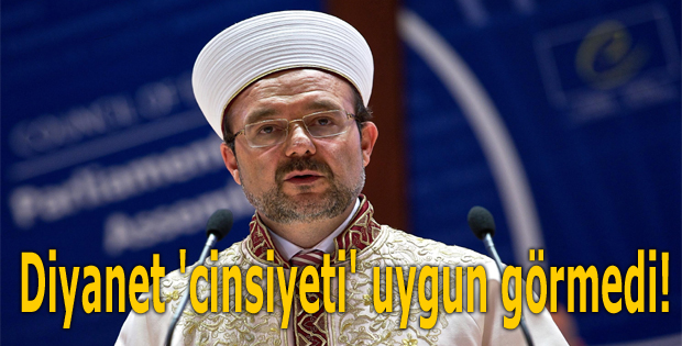 Diyanet 'cinsiyeti' uygun görmedi!