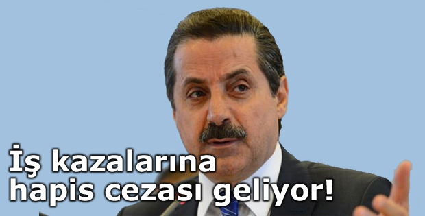 İş kazalarına hapis cezası geliyor!