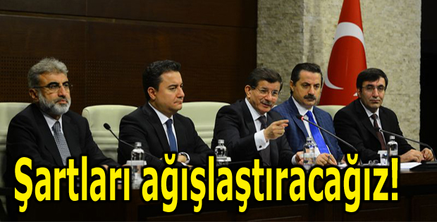 Şartları ağışlaştıracağız!