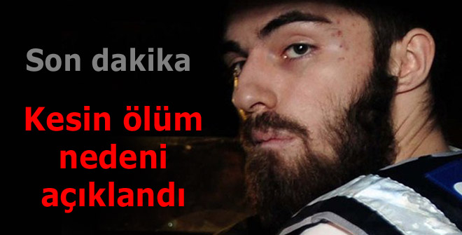 Garipoğlu'nun kesin ölüm nedeni açıklandı