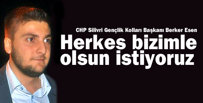Herkes bizimle olsun istiyoruz