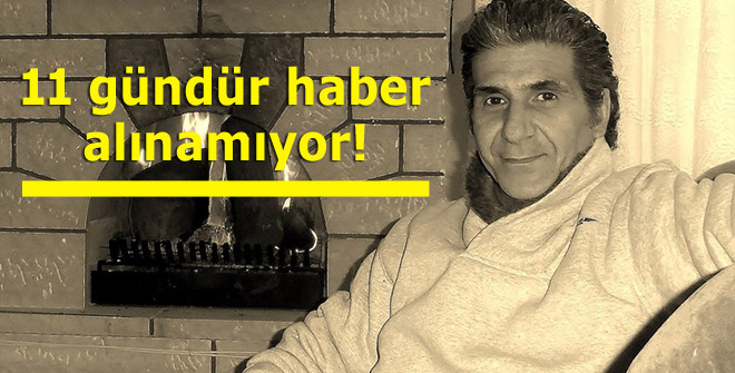 11 gündür haber alınamıyor!