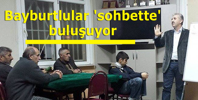 Bayburtlular 'sohbette' buluşuyor