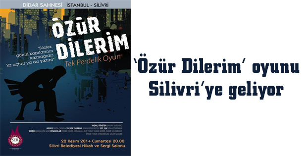 Özür Dilerim oyunu Silivriye geliyor