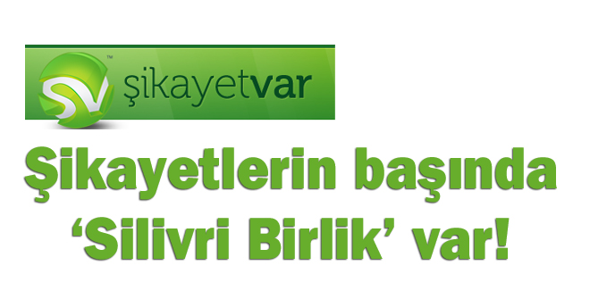 Şikayetlerin başında Silivri Birlik var!