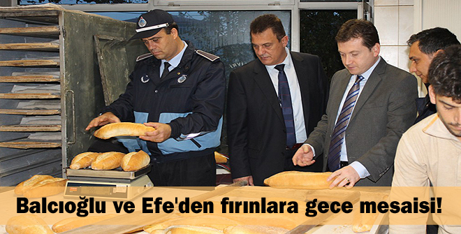 Balcıoğlu ve Efe'den fırınlara gece mesaisi!