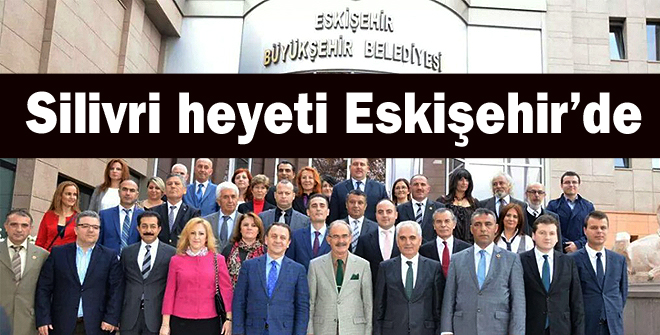 Silivri heyeti Eskişehirde