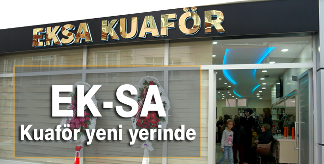 EK-SA Kuaför yeni yerinde