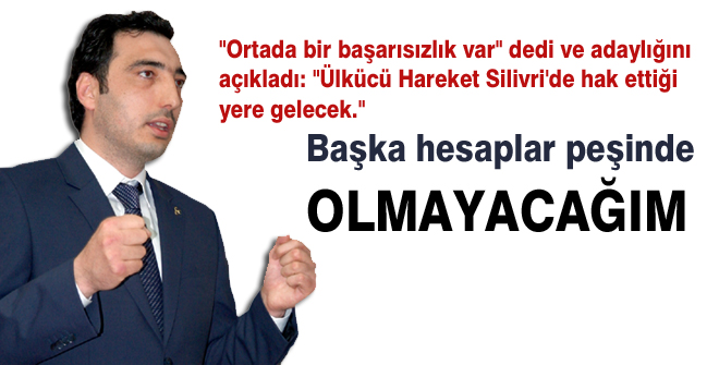 Başka hesaplar peşinde olmayacağım